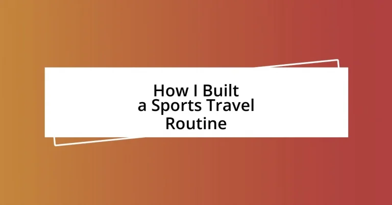 How I Built a Sports Travel Routine