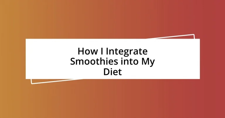 How I Integrate Smoothies into My Diet