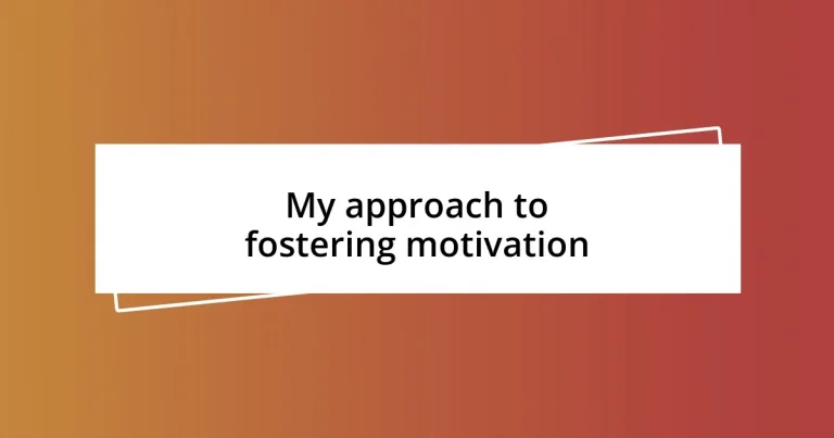 My approach to fostering motivation