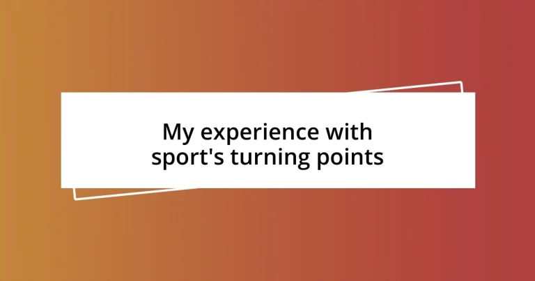 My experience with sport’s turning points