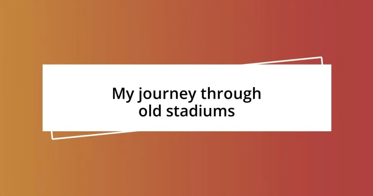 My journey through old stadiums