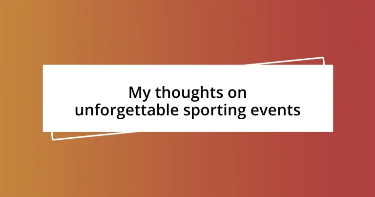 My thoughts on unforgettable sporting events