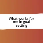 What works for me in goal setting