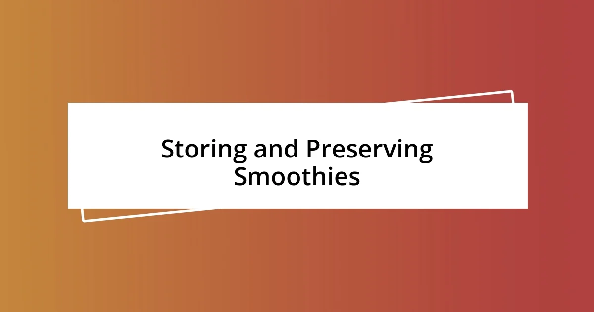 Storing and Preserving Smoothies