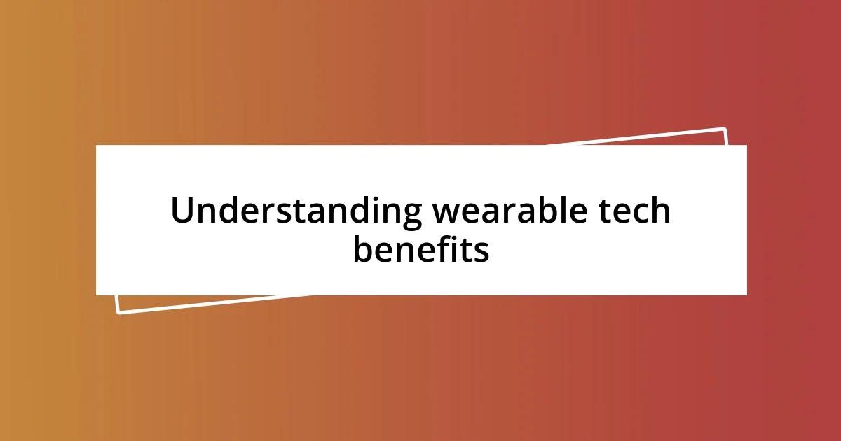 Understanding wearable tech benefits