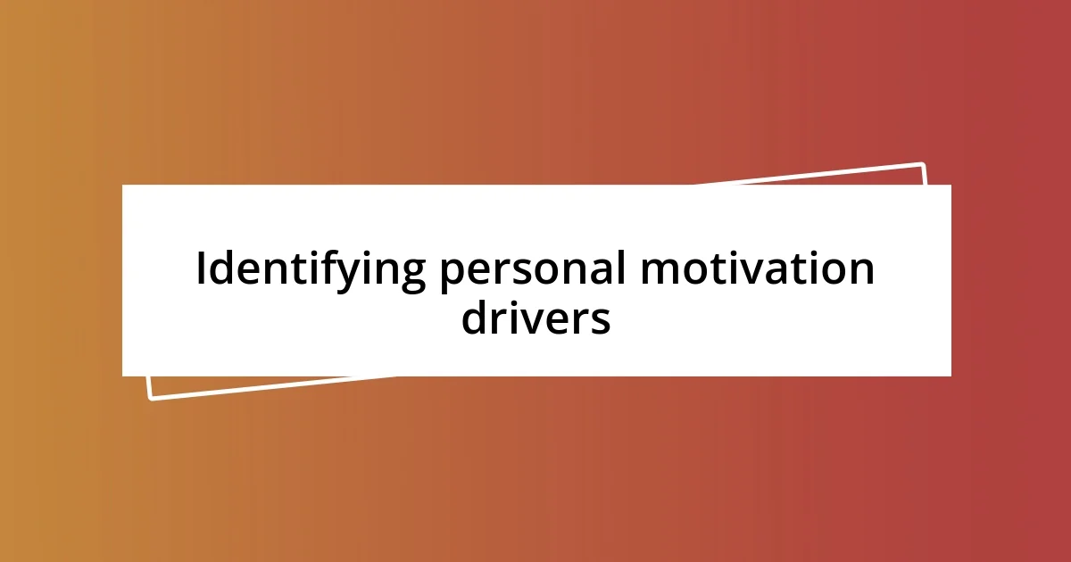 Identifying personal motivation drivers