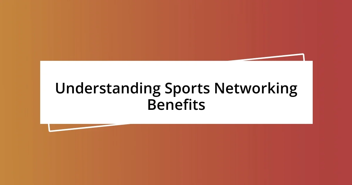 Understanding Sports Networking Benefits