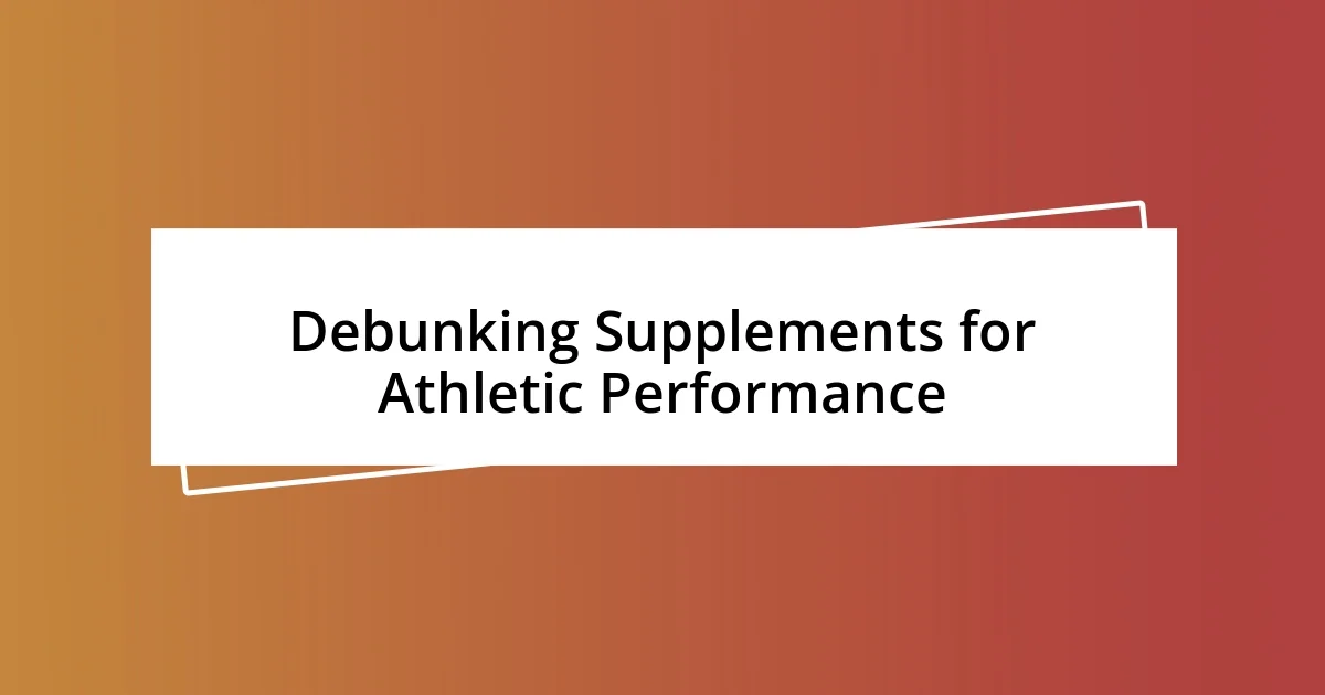 Debunking Supplements for Athletic Performance