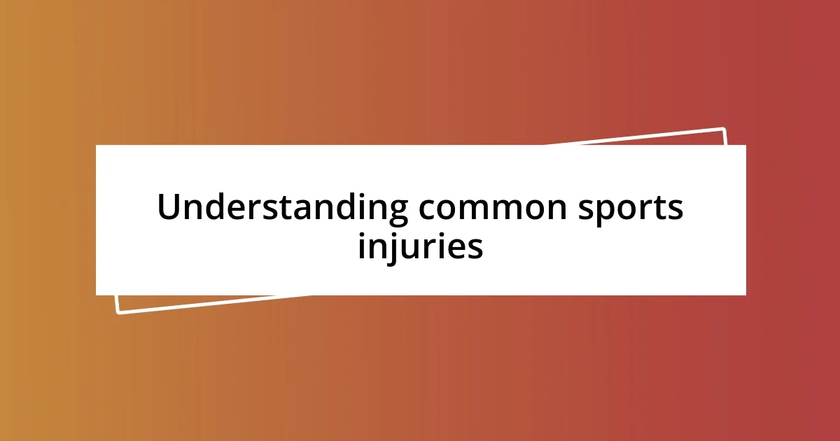 Understanding common sports injuries