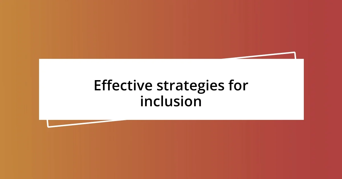 Effective strategies for inclusion