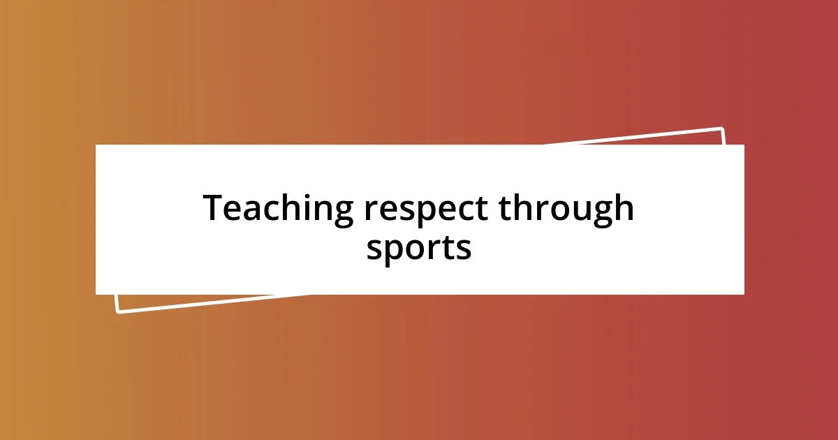 Teaching respect through sports