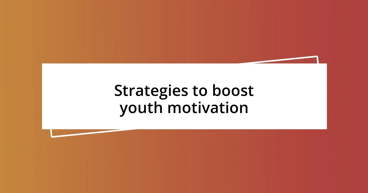 Strategies to boost youth motivation