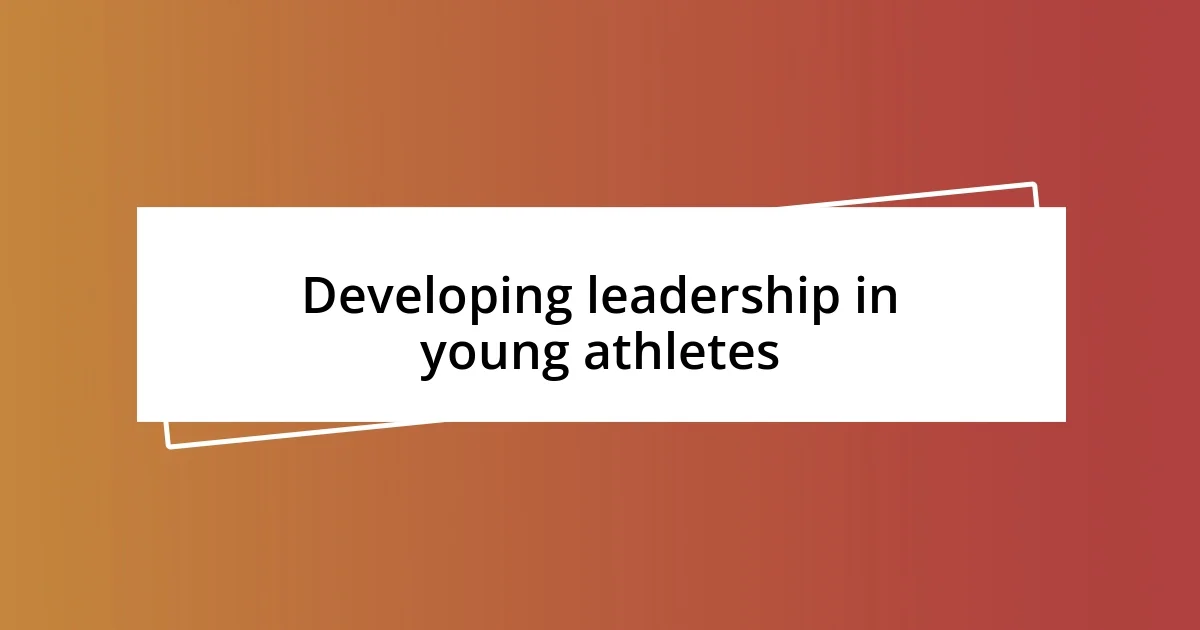 Developing leadership in young athletes