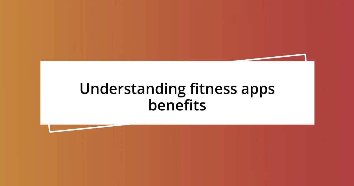 Understanding fitness apps benefits