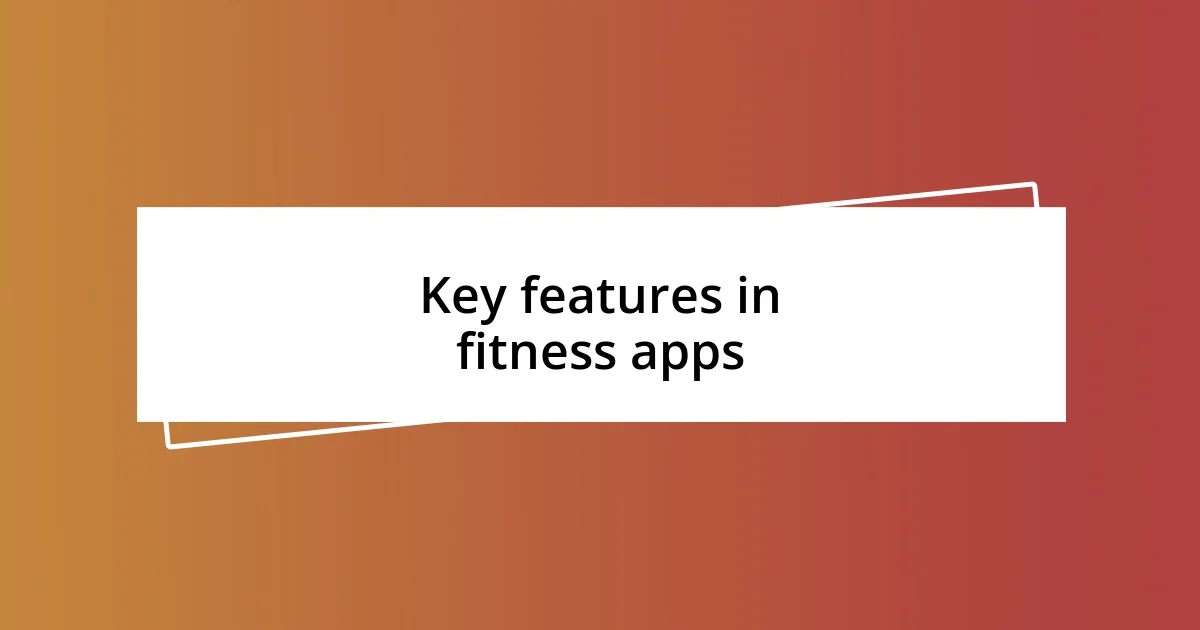 Key features in fitness apps